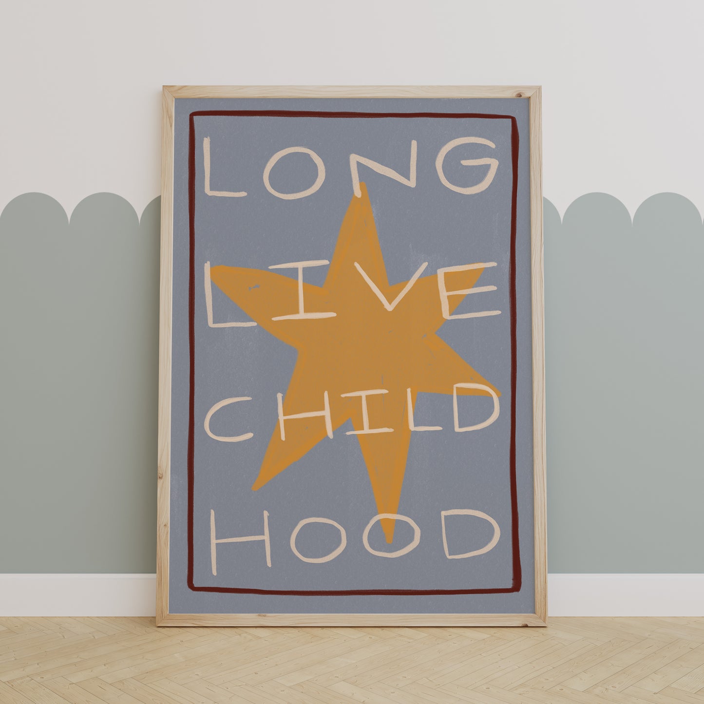Long Live Childhood | Nursery Print | UNFRAMED
