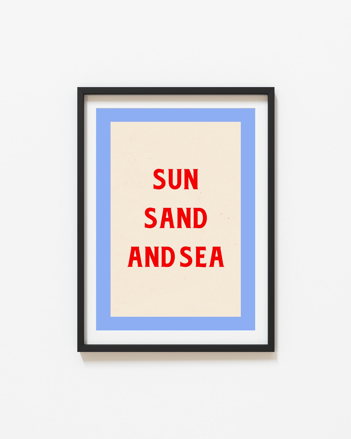 Sun Sand And Sea | Typography Print | UNFRAMED
