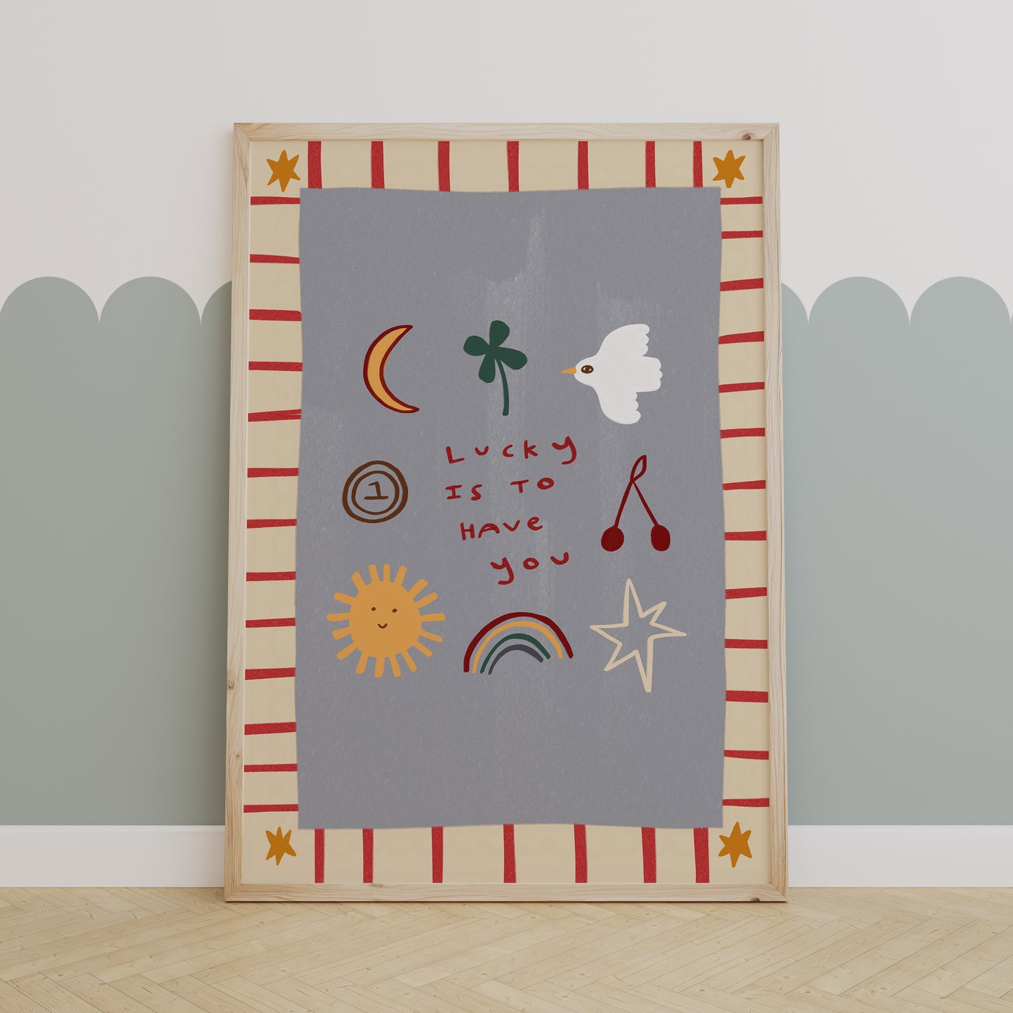 Lucky Is To Have You | Nursery Print | UNFRAMED