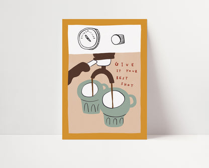 Give it Your Best Shot | Espresso Print | UNFRAMED