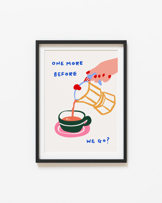 One More Before We Go? | Coffee Poster | UNFRAMED