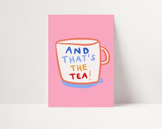 And That's The Tea | Coffee Print | UNFRAMED