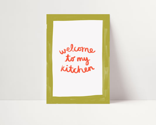 Welcome To My Kitchen | Kitchen Print | UNFRAMED