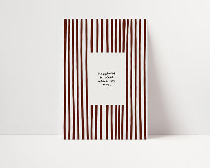 Happiness Is Where We Are | Brown Living Room Print | UNFRAMED