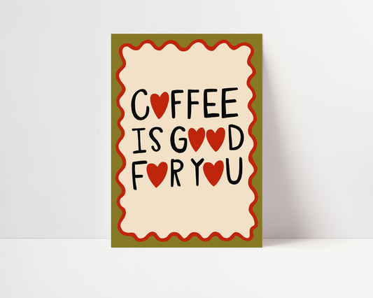 Coffee Is Good For You | Coffee Poster | UNFRAMED