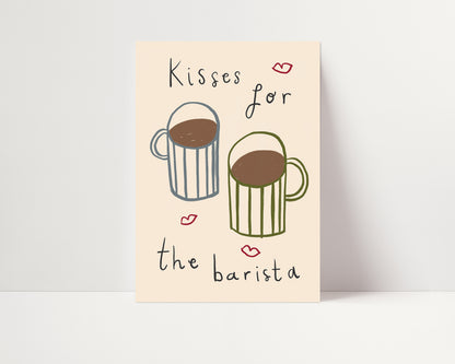 Kisses For The Barista | Coffee Print | UNFRAMED