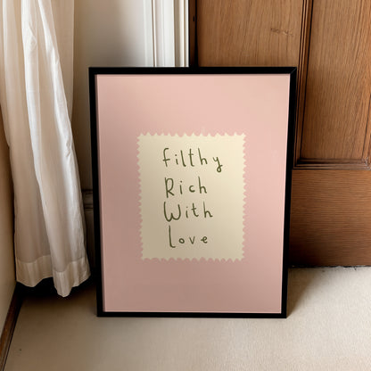 Filthy Rich With Love | Nursery Print | UNFRAMED