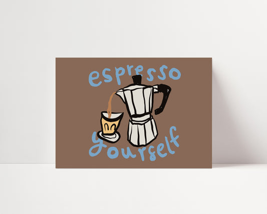 Espresso Yourself | Horizontal Print | UNFRAMED