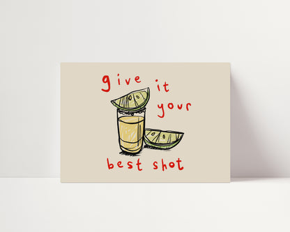 Give it Your Best Shot | Landscape | Tequila Print | UNFRAMED