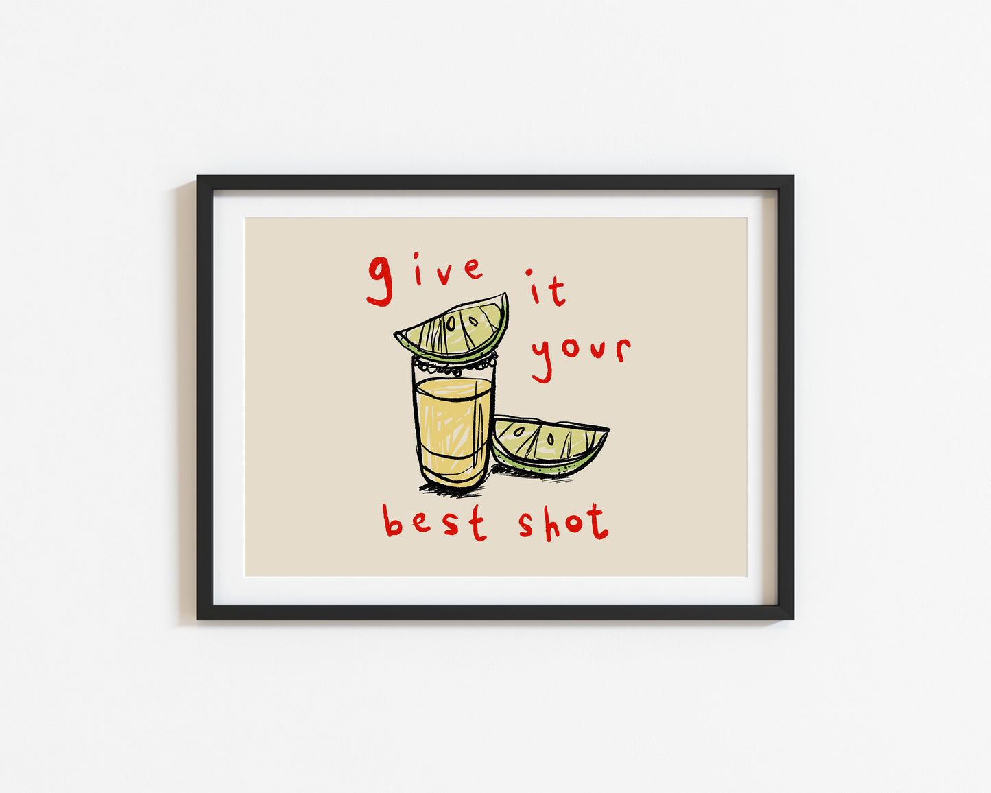 Give it Your Best Shot | Landscape | Tequila Print | UNFRAMED