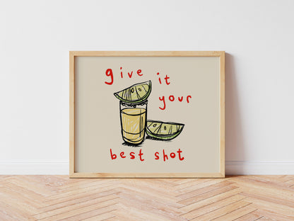 Give it Your Best Shot | Landscape | Tequila Print | UNFRAMED