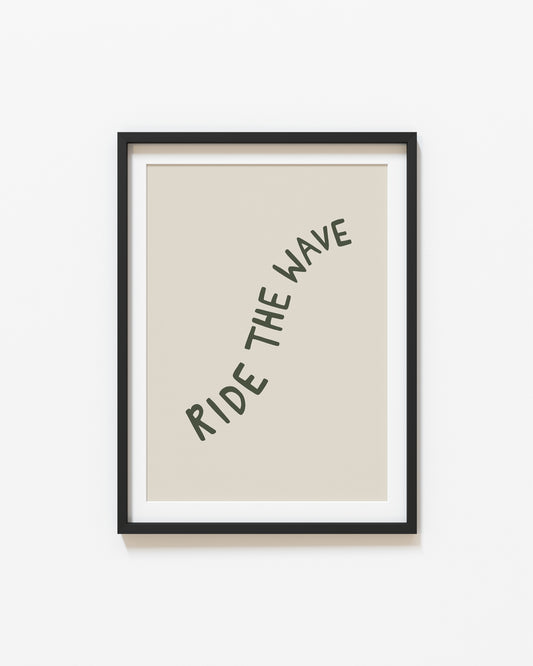 Ride The Wave | Quote Poster | Green | UNFRAMED