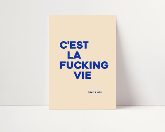 C'Est La Fucking Vie | French Quote Poster | UNFRAMED