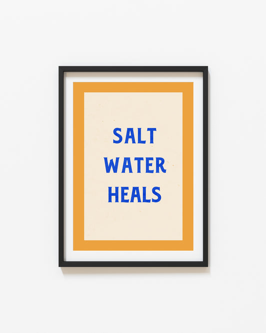 Salt Water Heals | Typography Print | UNFRAMED