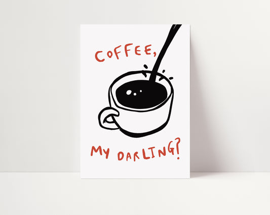 Coffee, My Darling? | Coffee Print | UNFRAMED