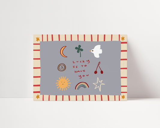 Lucky Is To Have You | Horizontal Nursery Print | UNFRAMED
