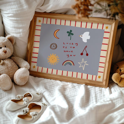 Lucky Is To Have You | Horizontal Nursery Print | UNFRAMED