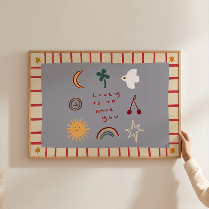 Lucky Is To Have You | Horizontal Nursery Print | UNFRAMED