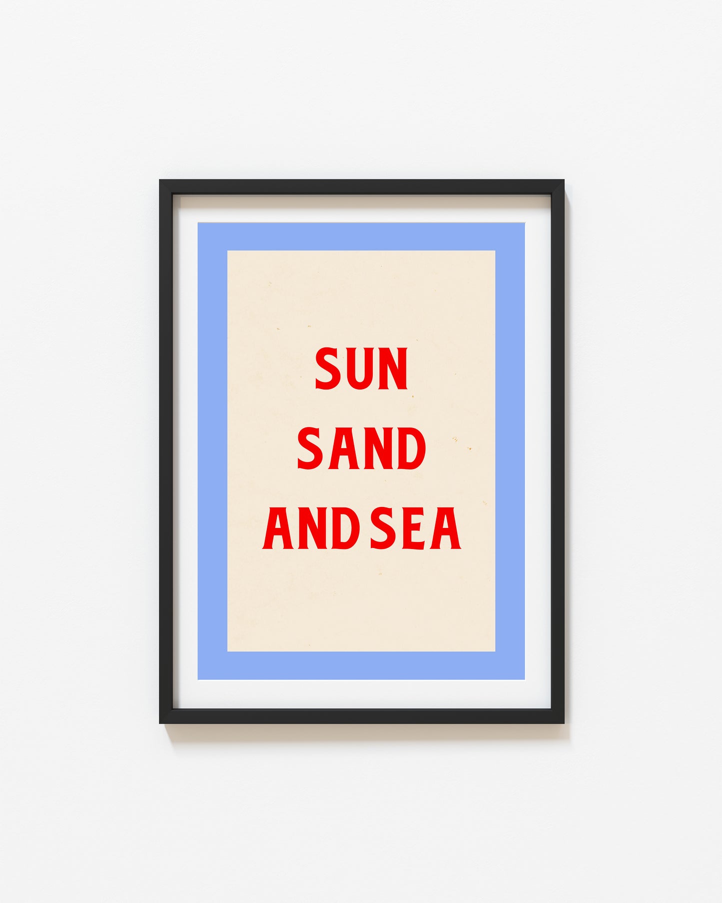 Sun Sand And Sea | Typography Print | UNFRAMED