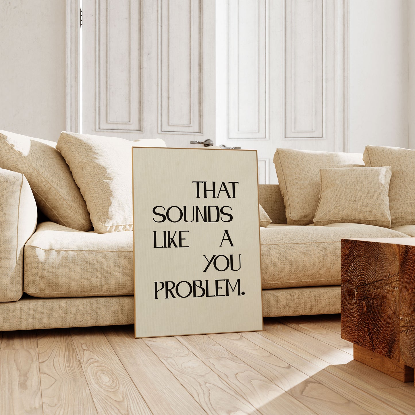 Sounds Like a You Problem | Quote Poster | UNFRAMED