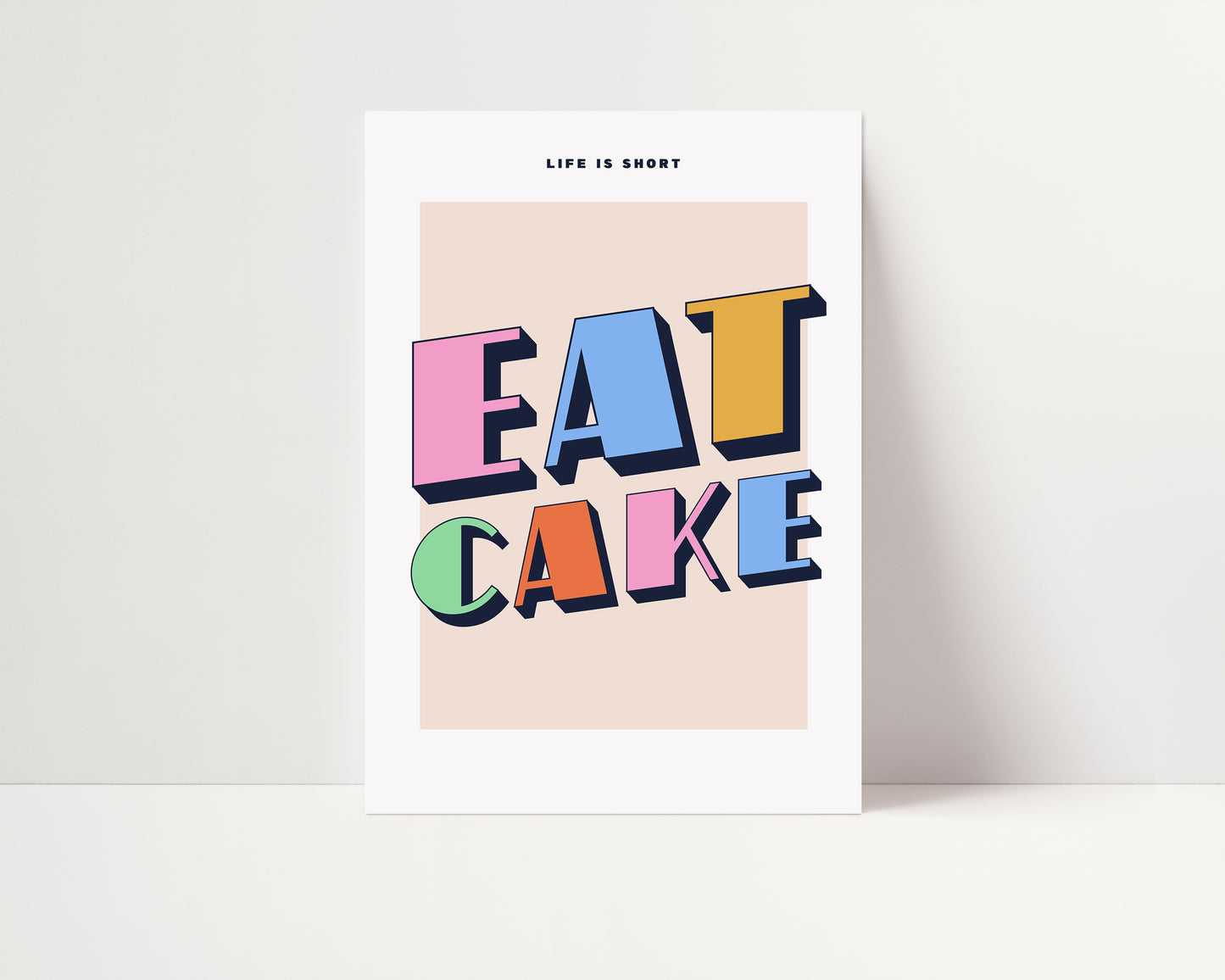 Life's Short Eat Cake | Quote Poster | UNFRAMED