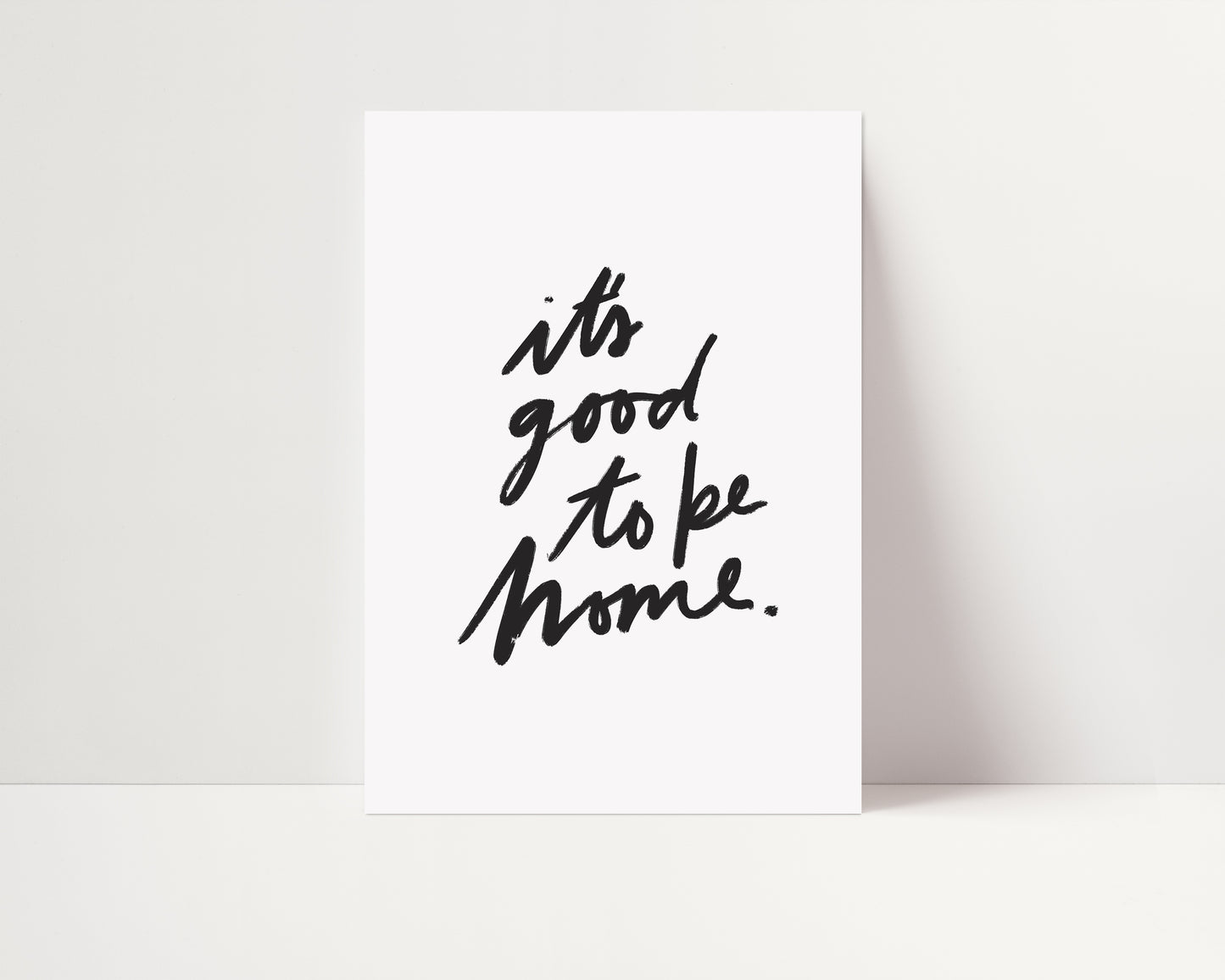 It's Good To Be Home | Homely Poster | UNFRAMED