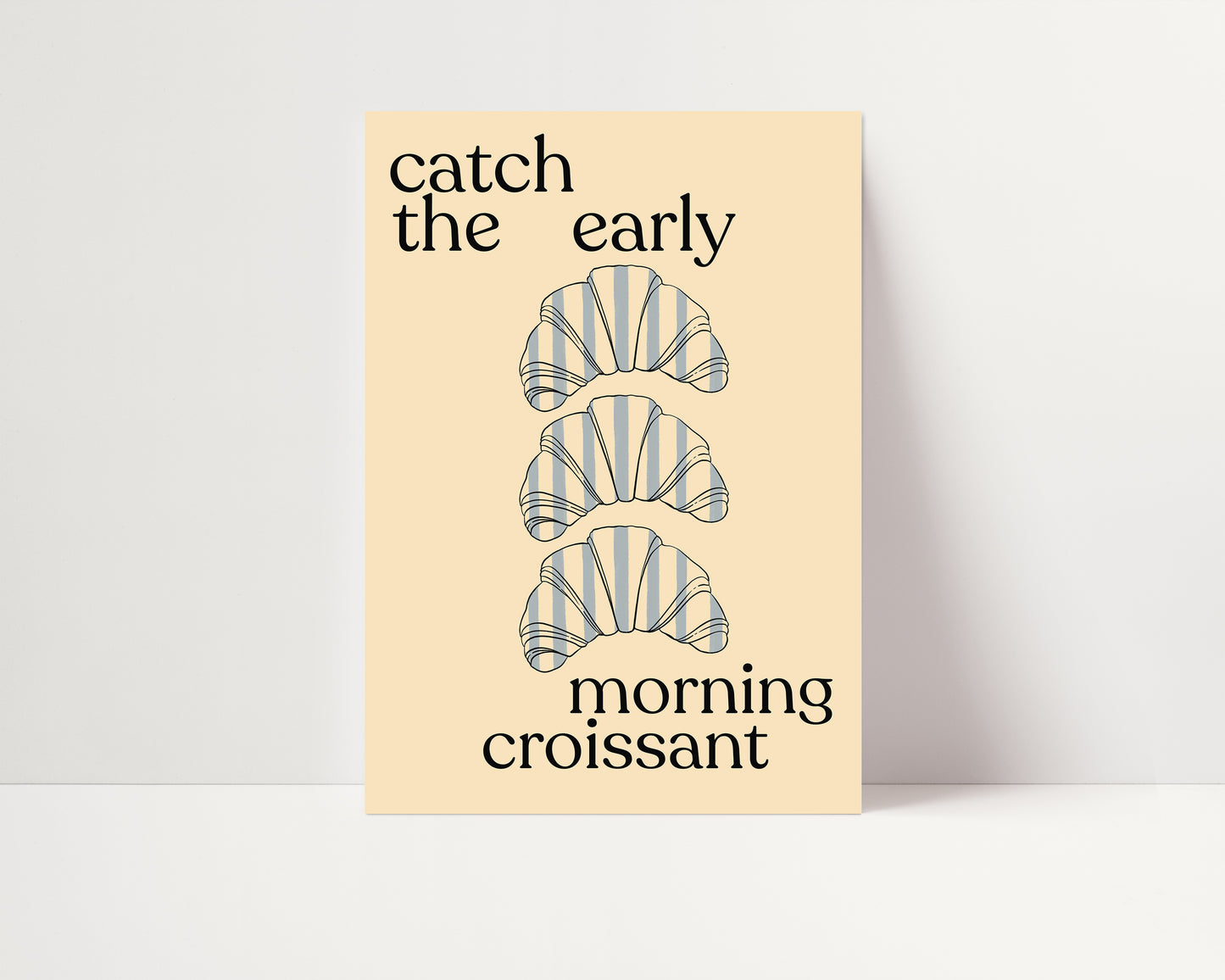 Catch The Early Morning Croissant | Croissant Print | UNFRAMED