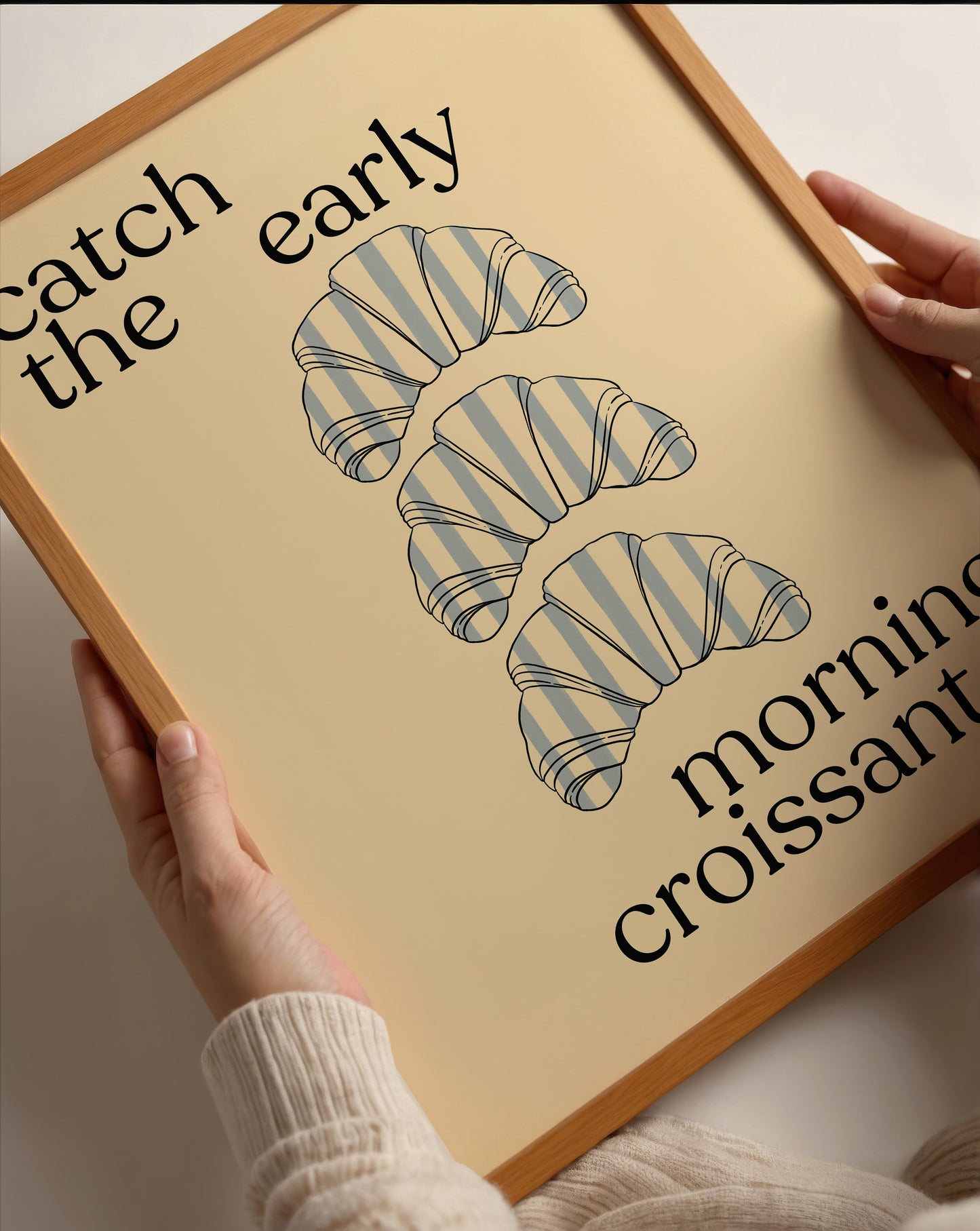 Catch The Early Morning Croissant | Croissant Print | UNFRAMED