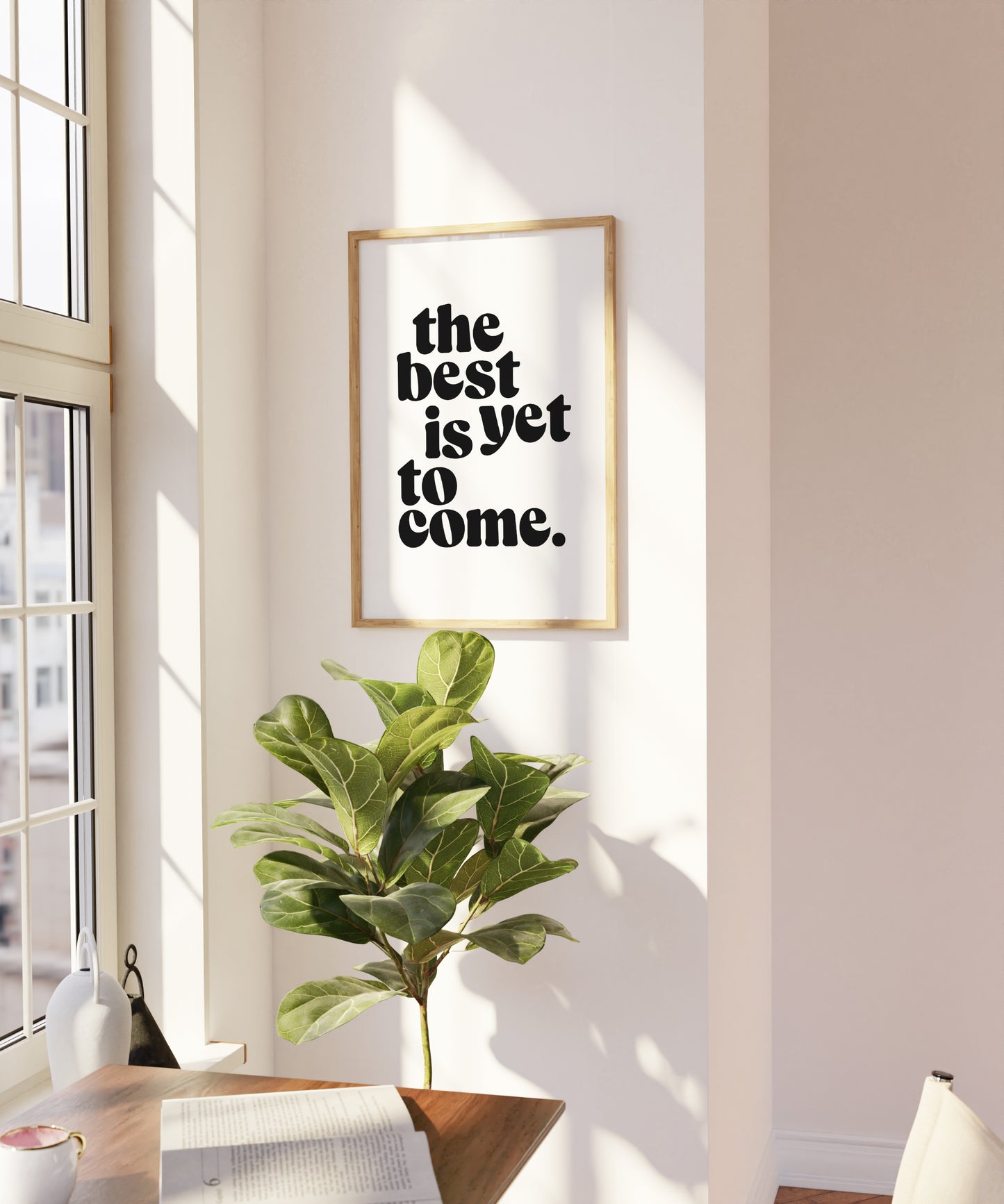 The Best is Yet to Come | Quote Poster | UNFRAMED