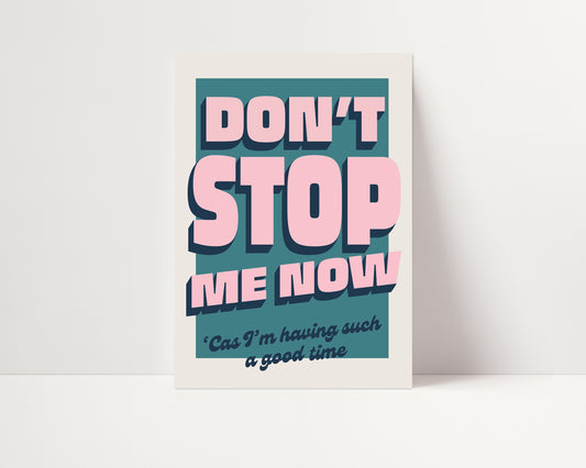 Don't Stop Me Now | Queen Poster | UNFRAMED