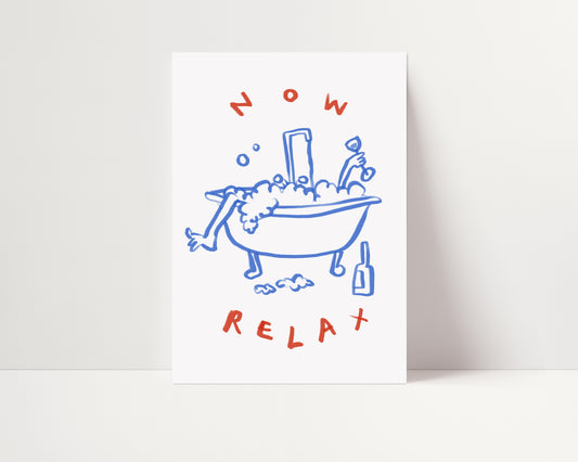 Now Relax | Bathroom Poster | UNFRAMED