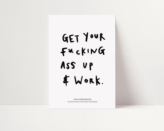 Get Your F*cking Ass Up | Kim Kardashian Poster | UNFRAMED