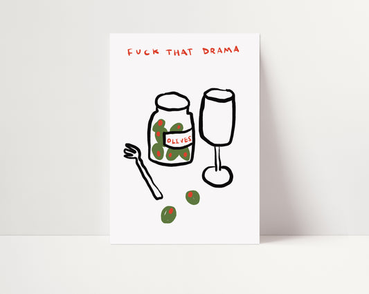 F*ck That Drama | Wine and Olives Print | UNFRAMED