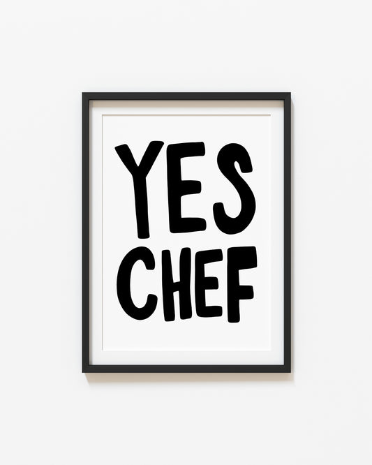 Yes Chef | Kitchen Poster | UNFRAMED