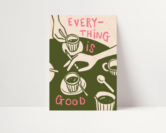 Everything is Good | Poster | UNFRAMED