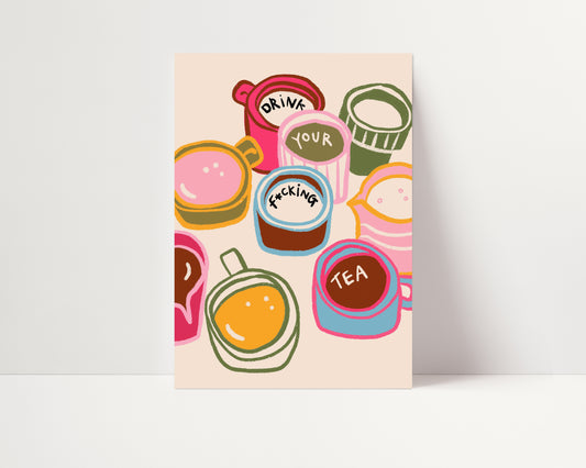 Drink Your F*cking Tea | Poster | UNFRAMED