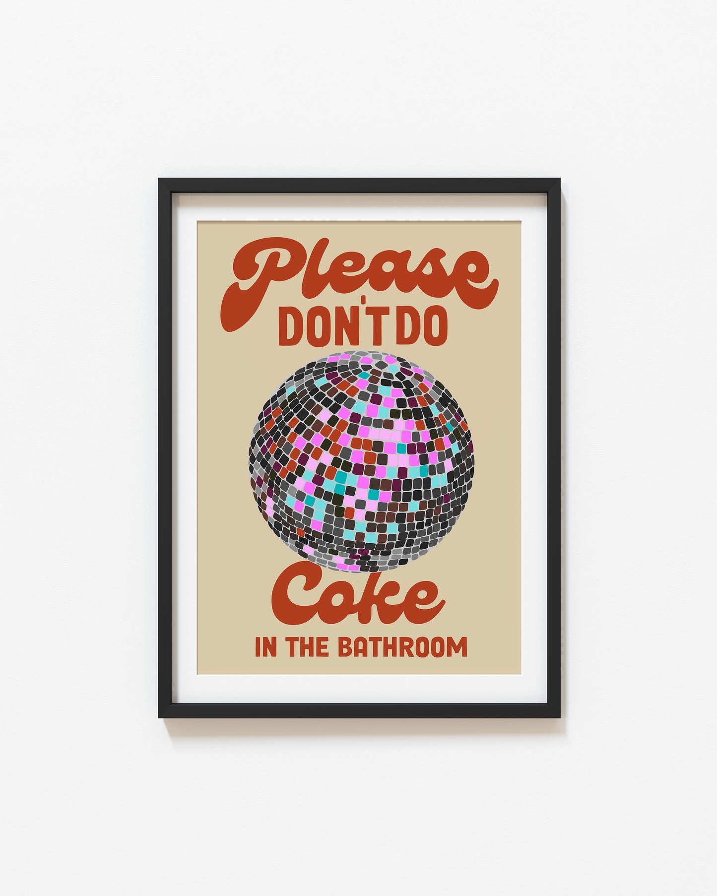 Please Don't Do Coke In The Bathroom | Disco Ball Poster | UNFRAMED