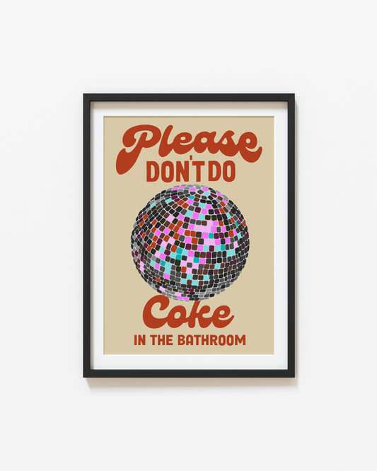 Please Don't Do Coke In The Bathroom | Disco Ball Poster | UNFRAMED