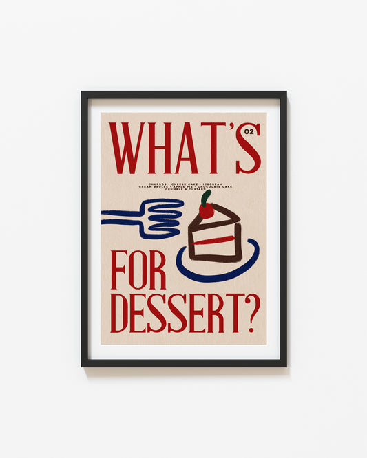 What's For Dessert? | Kitchen Print | UNFRAMED