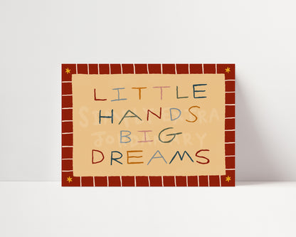Little Hands Big Dreams | Horizontal Nursery Print | UNFRAMED