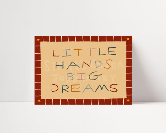 Little Hands Big Dreams | Horizontal Nursery Print | UNFRAMED