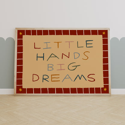 Little Hands Big Dreams | Horizontal Nursery Print | UNFRAMED