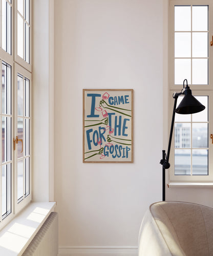 I Came For The Gossip | Wine Poster | UNFRAMED