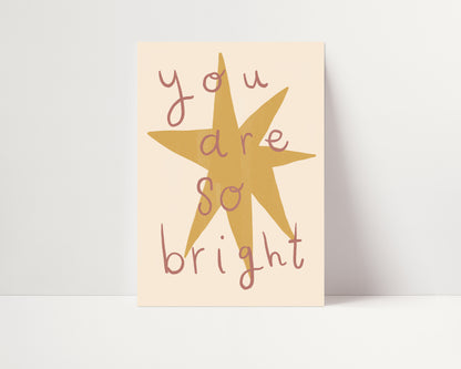 You Are So Bright | Nursery Print | UNFRAMED