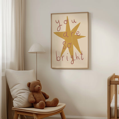 You Are So Bright | Nursery Print | UNFRAMED
