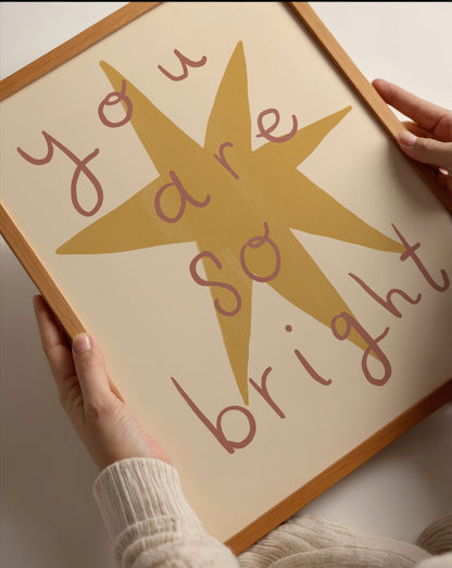 You Are So Bright | Nursery Print | UNFRAMED