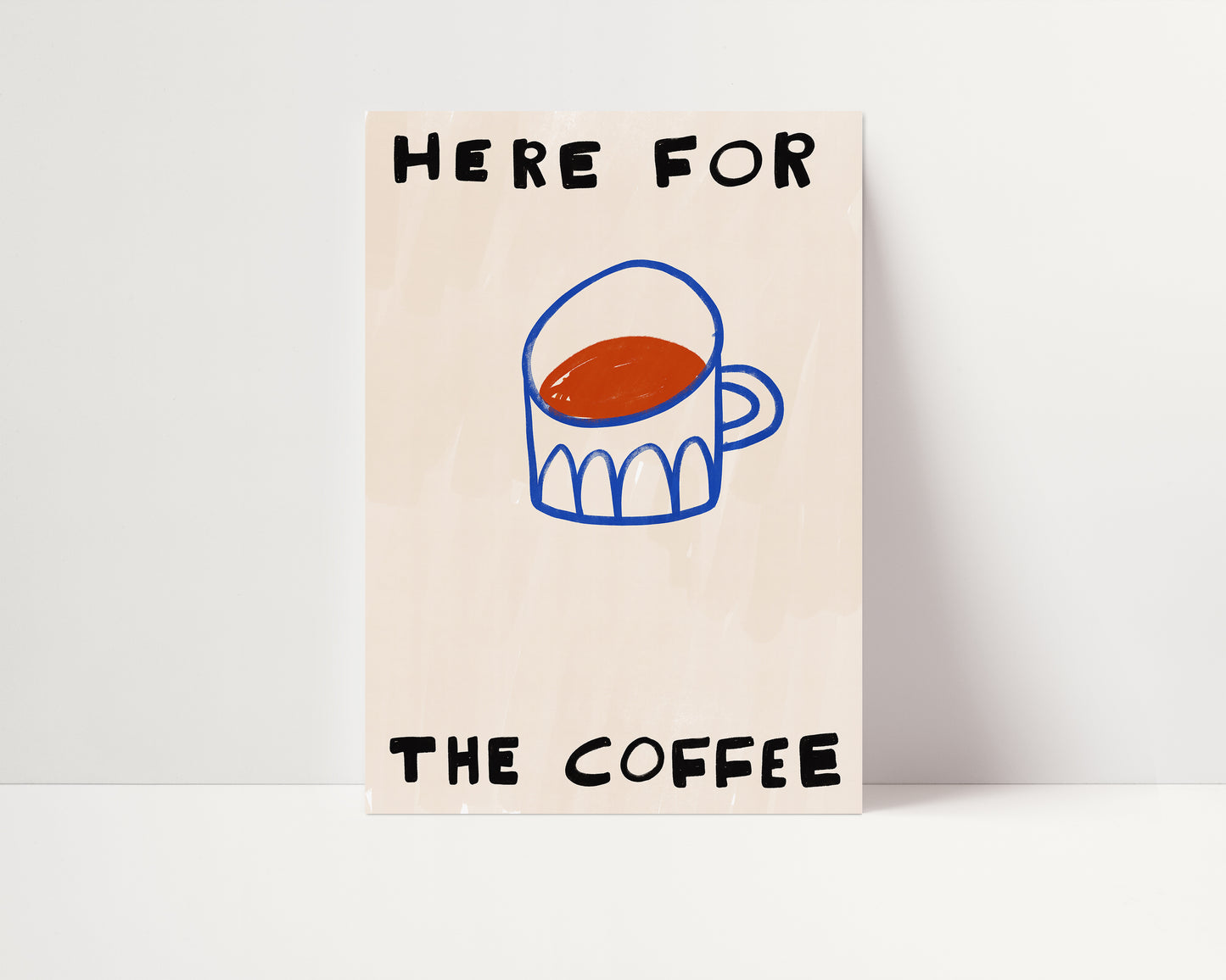 Here For The Coffee | Coffee Print | UNFRAMED