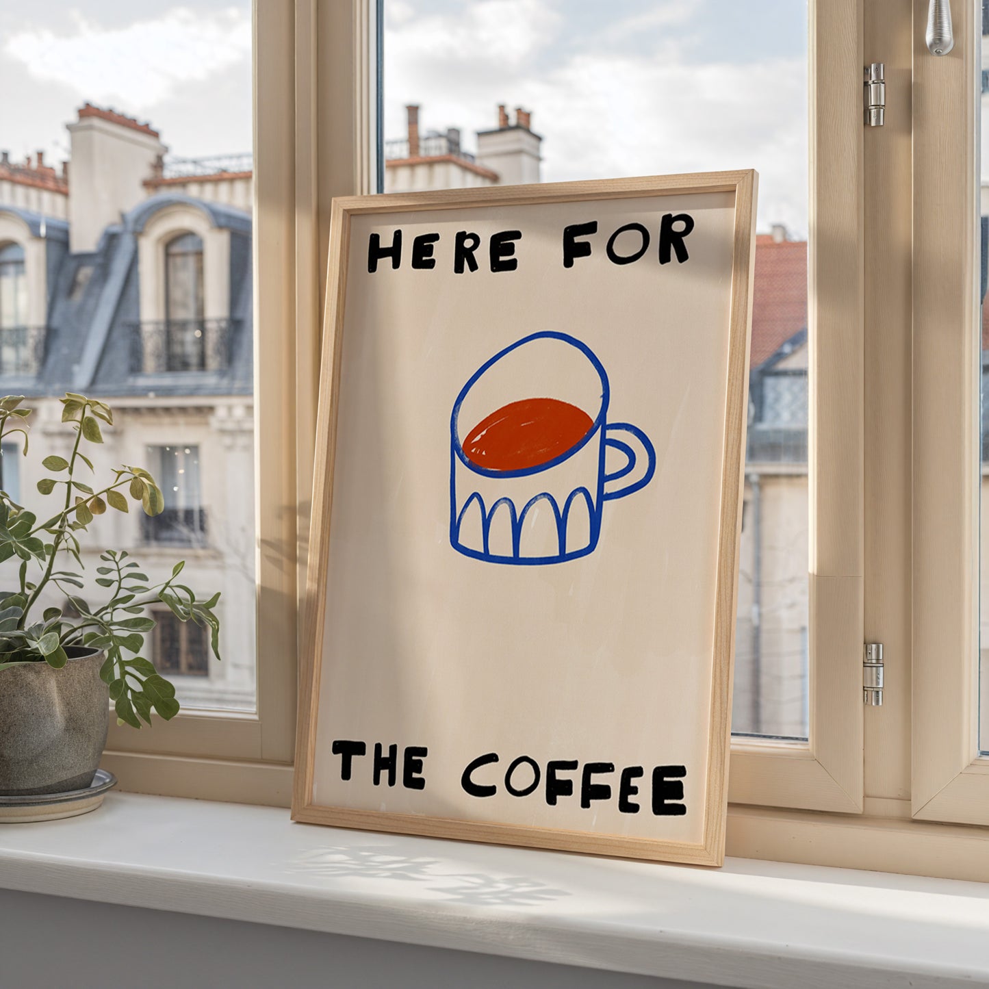 Here For The Coffee | Coffee Print | UNFRAMED