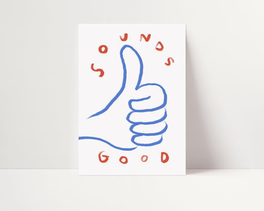 Sounds Good | Thumbs Up Poster | UNFRAMED