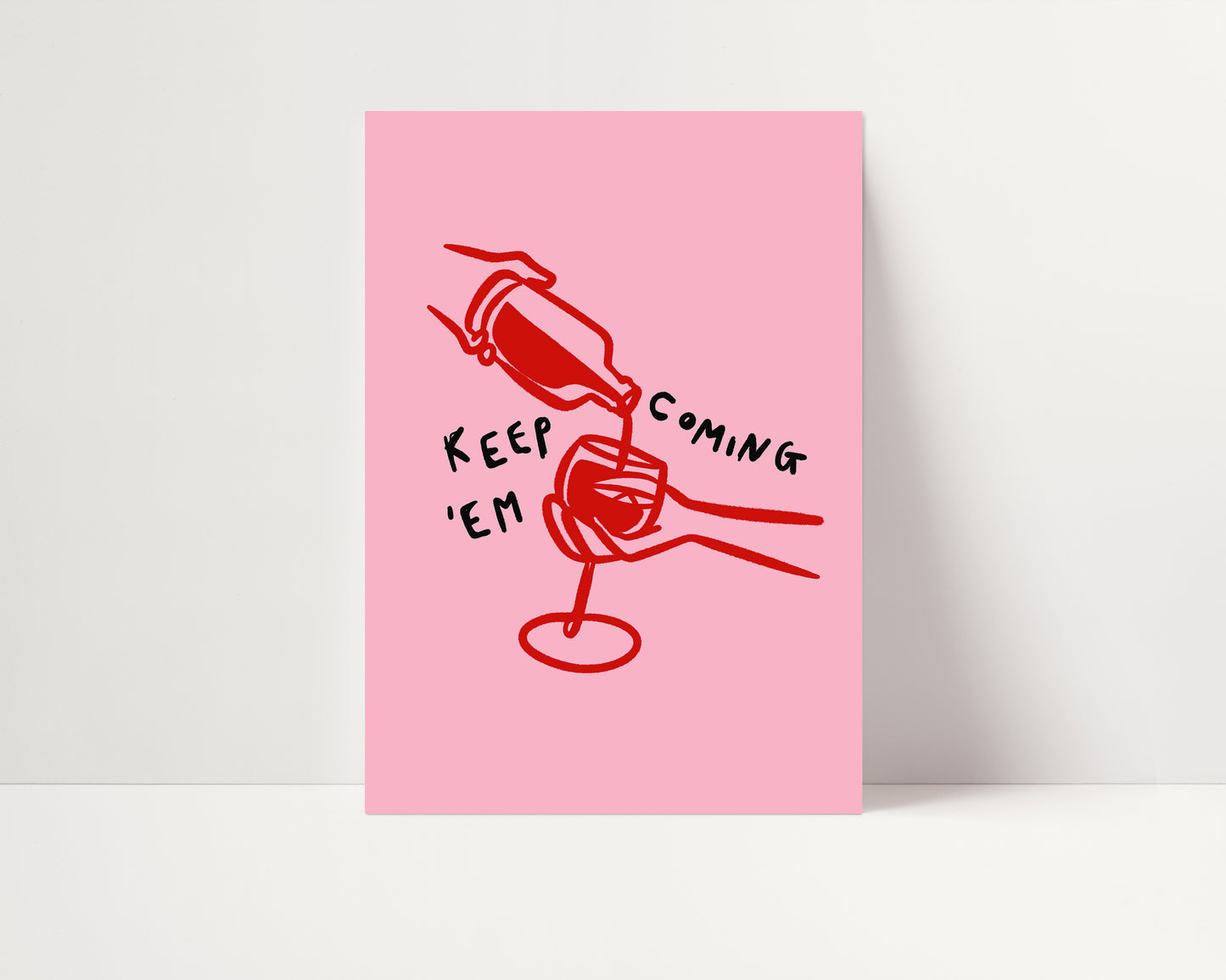 Keep'Em Coming | Wine Poster | UNFRAMED